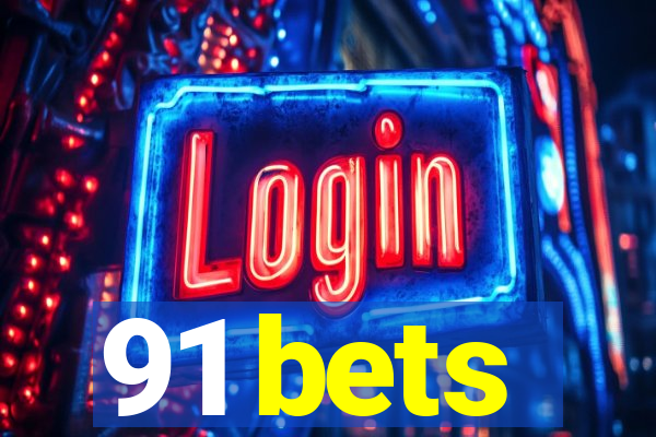 91 bets